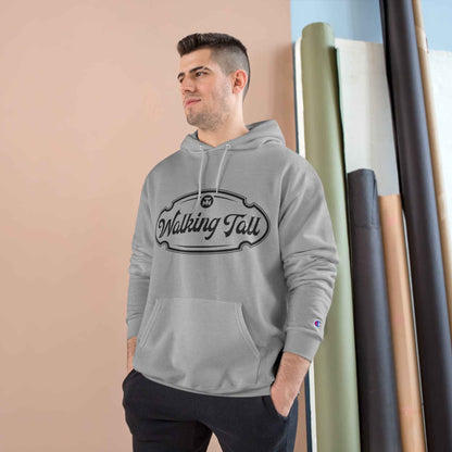 Walking Tall High End Champion Hoodie