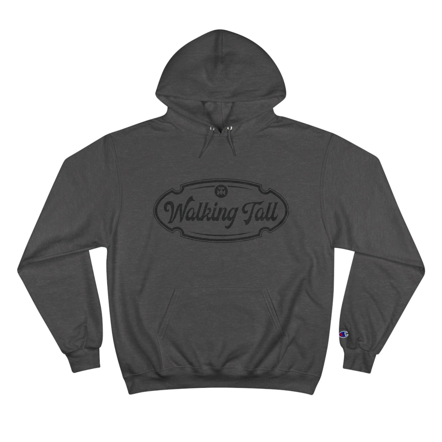 Walking Tall High End Champion Hoodie