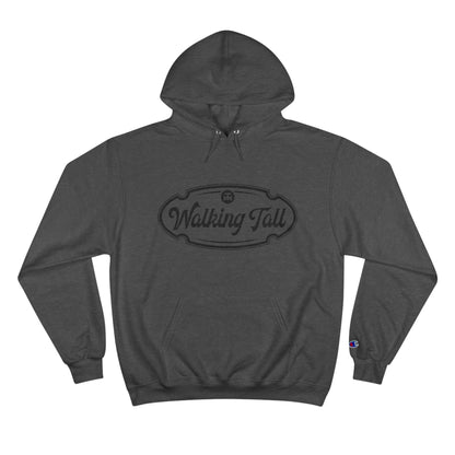 Walking Tall High End Champion Hoodie