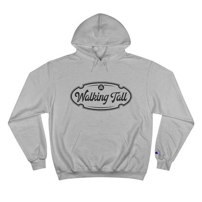 Walking Tall High End Champion Hoodie