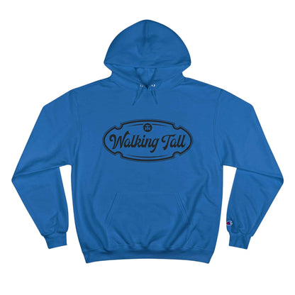 Walking Tall High End Champion Hoodie