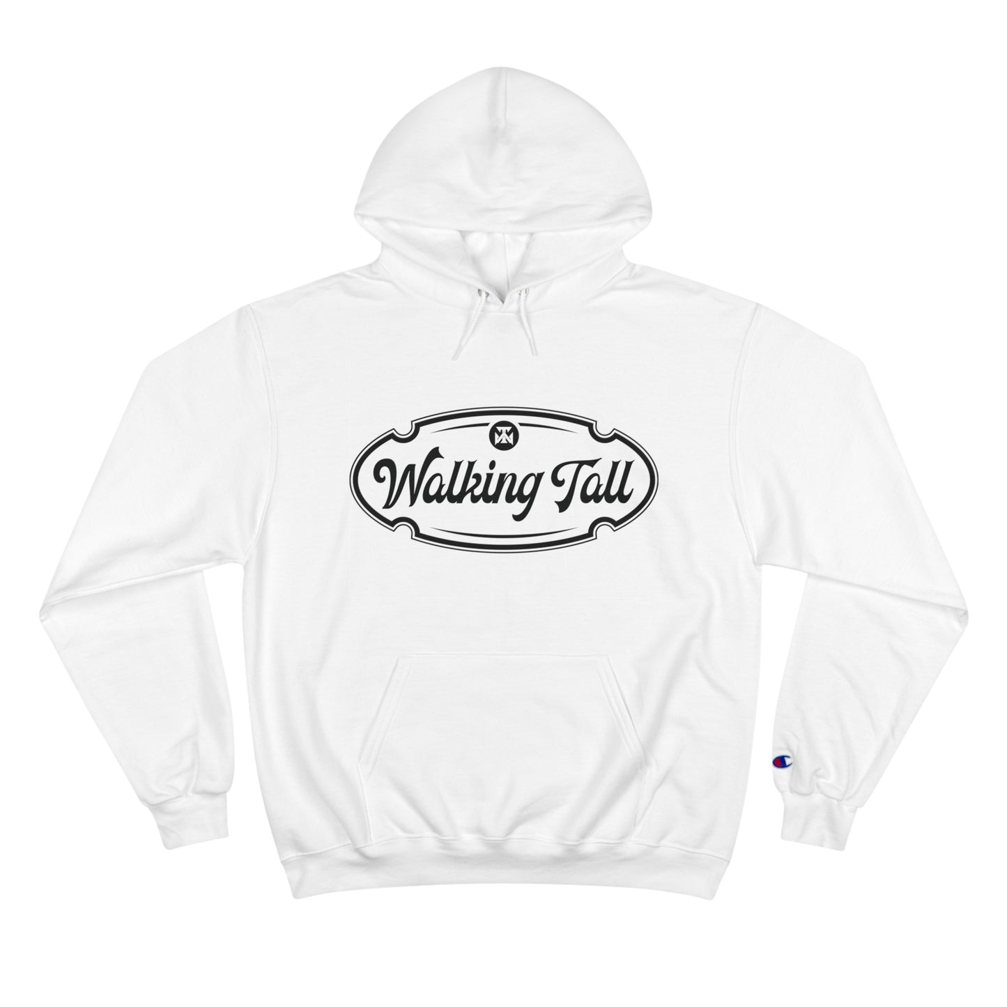 Walking Tall High End Champion Hoodie