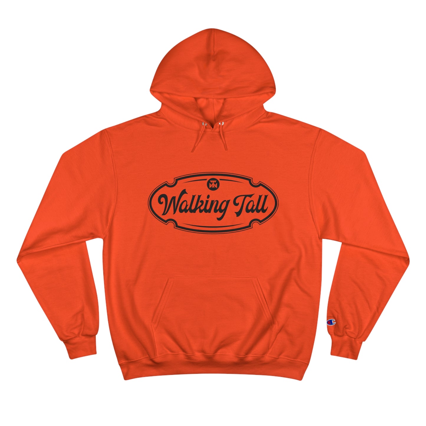 Walking Tall High End Champion Hoodie